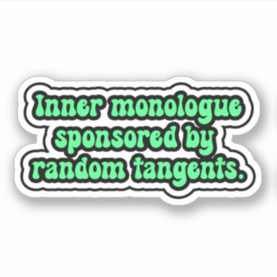 Sticker Monologue intérieur sponsorisé par des tangentes a