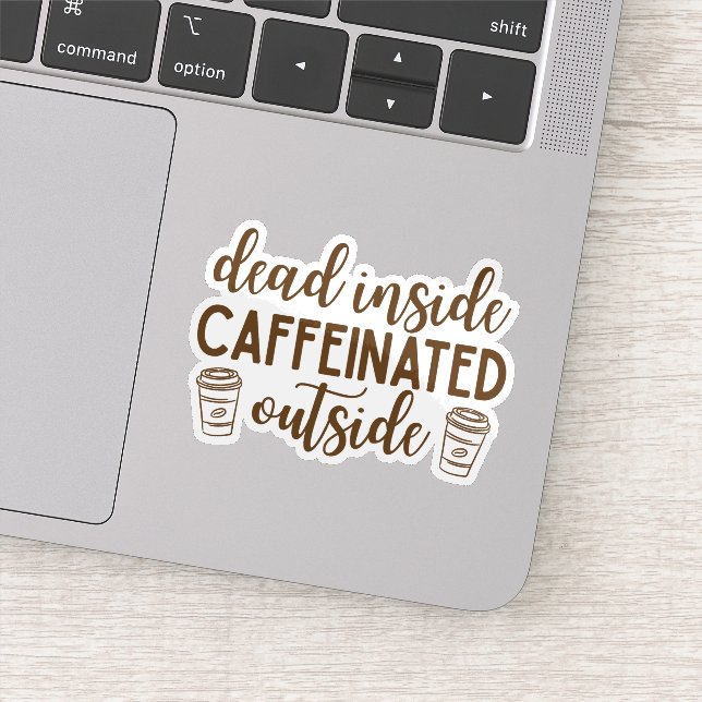 Sticker Mort à l'intérieur, Cafféiné à l'extérieur (Détail)