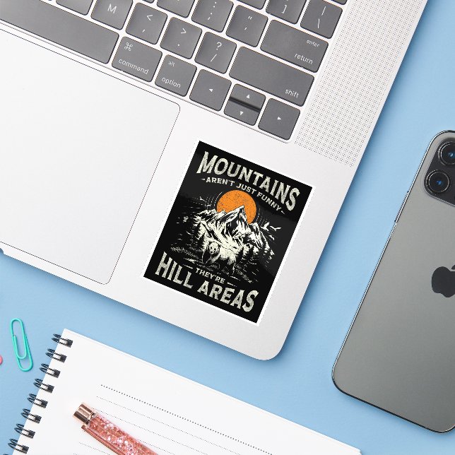 Sticker Mountains Aren't Funny They're Hill Areas (Ordinateur portable avec iPhone)