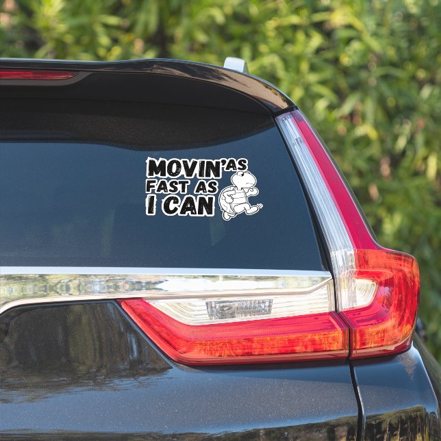 Sticker Movin Aussi Rapide Que Je Peux Drôle Voiture (Côté voiture)