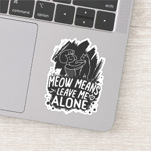 Sticker Moyens Meow Me Laisse Seul Citation De Chat Drôle