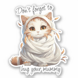 Sticker Mummy Cat - "N'oublie pas de serrer ta maman dans 