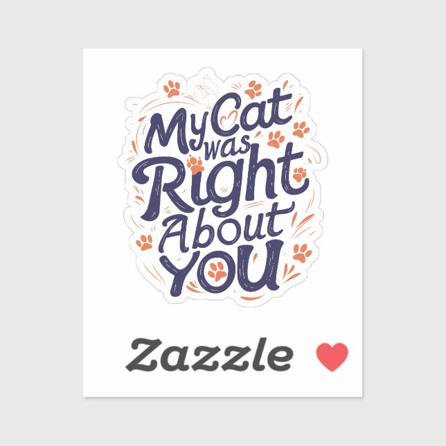 Sticker My Cat Was Right About You –Cat Lover (Feuille)