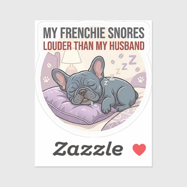 Sticker My Frenchie Snores Louder Than My Husband   (Feuille)