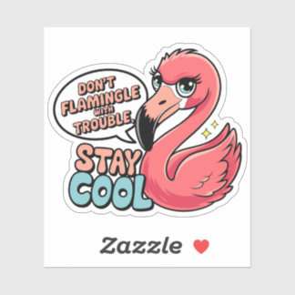 Sticker Ne flaminez pas avec les ennuis Restez cool Puns