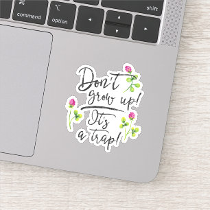 Sticker Ne grandissez pas, c'est un piège.