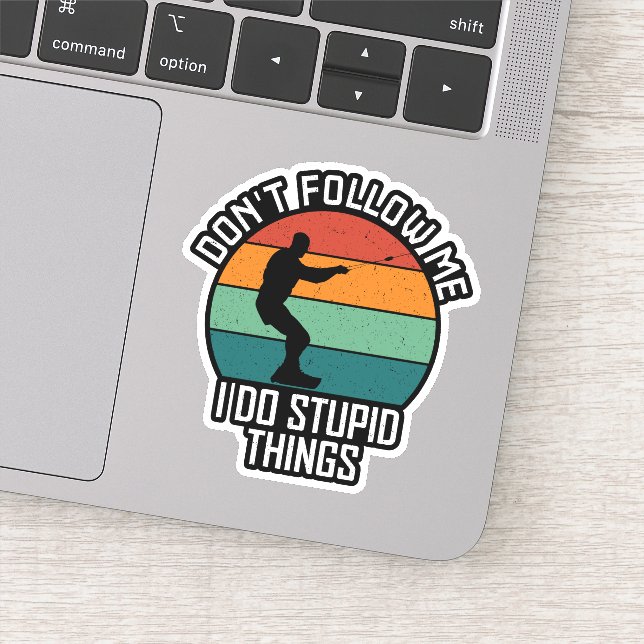 Sticker Ne me suivez pas Je fais des choses Stupides à wak (Détail)