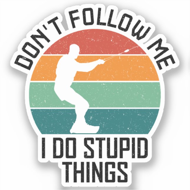 Sticker Ne me suivez pas Je fais des choses Stupides à wak (Recto)