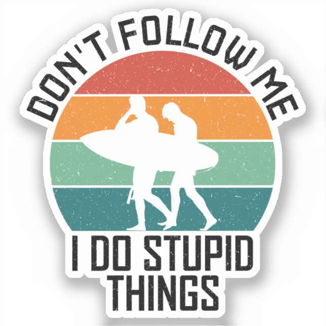 Sticker Ne me suivez pas Je fais des choses stupides Amate (Recto)