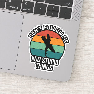 Sticker Ne me suivez pas Je fais des choses stupides Amate