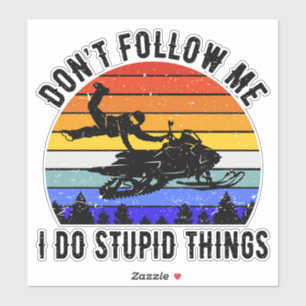 Sticker Ne me suivez pas Je fais des choses stupides - Mot