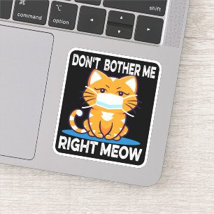 Sticker NE M'INQUIÈTE PAS DROITE MEOW - Chat en masque Sti