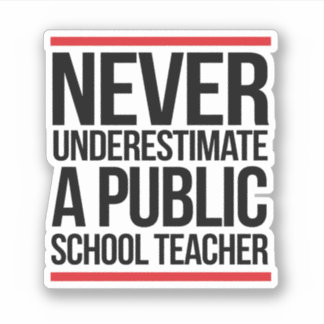 Sticker Ne sous-estimez jamais un enseignant d'école publi