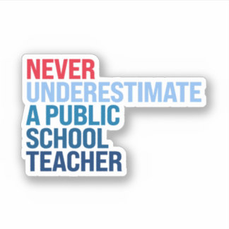 Sticker Ne sous-estimez jamais un enseignant d'école publi