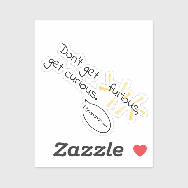Sticker Ne soyez pas furieux, soyez curieux. Gestion de la (Feuille)