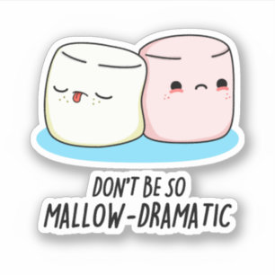 Sticker Ne soyez pas si Mallow Dramatique Funny Marshmallo