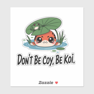 Sticker Ne soyez pas timide, soyez carpe koï – jolie carpe