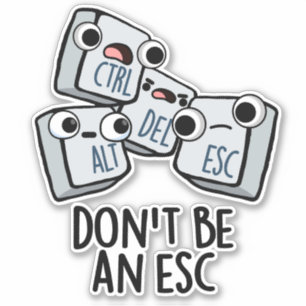 Sticker Ne soyez pas un jeu de claviers amusant Esc