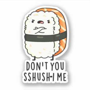 Sticker Ne te fais pas chichi-i moi drôle Sushi Pun