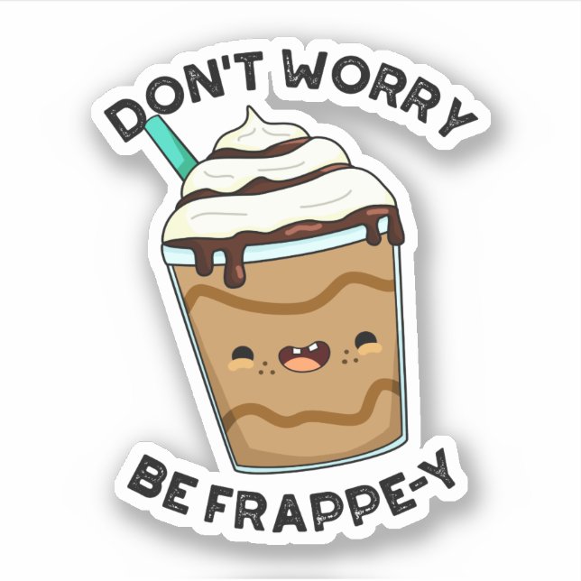 Sticker Ne t'inquiète pas, sois Frappey Blague amusante su (Devant)