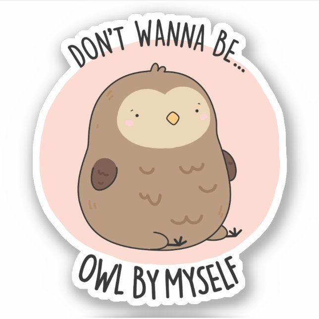 Sticker Ne veux pas être Hibou par moi amusant Chouette (Devant)