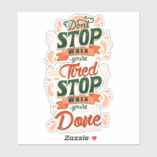 Sticker Ne vous arrêtez pas lorsque vous êtes fatigué Moti