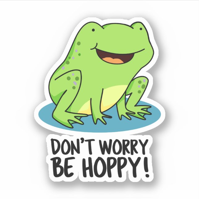 Sticker Ne vous inquiétez pas être Hoppy Funny Happy Frog  (Devant)