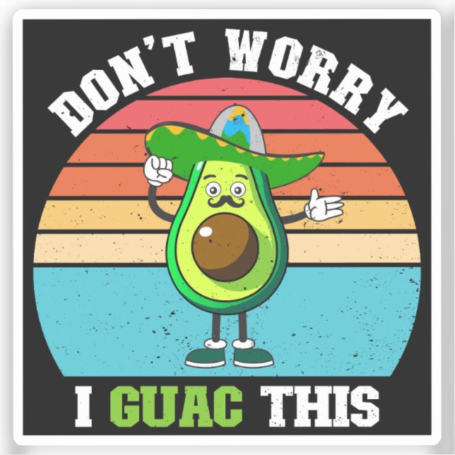 Sticker Ne vous inquiétez pas je guac cet avocat végétarie (Recto)