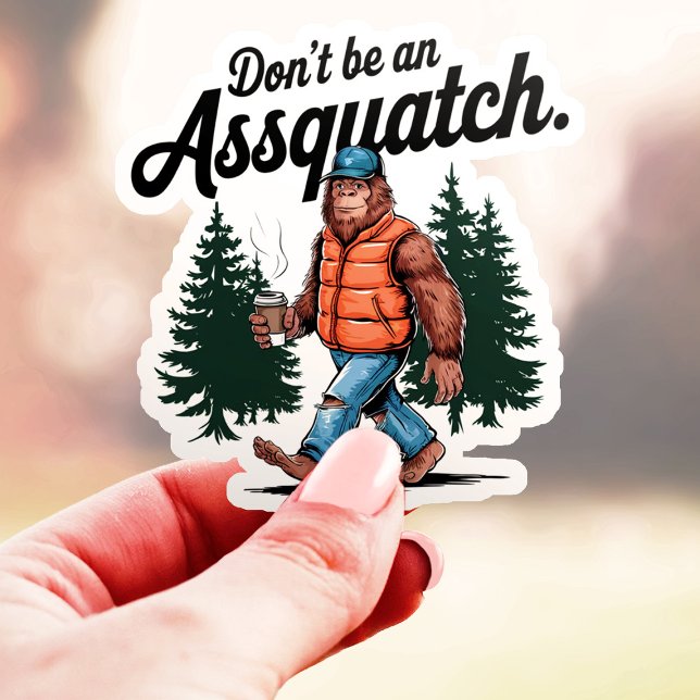 Sticker N'êtes pas un Assquatch Drôle Bigfoot Vinyle (Créateur téléchargé)