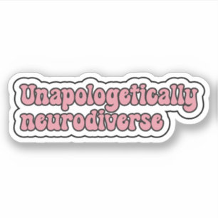 Sticker Neurodiversité rose sans s'excuser