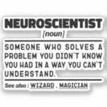 Sticker Neuroscientifique Nom Professeur de sciences Neuro<br><div class="desc">Citations drôles de neuroscientifique "Neuroscientifique Quelqu'un qui résout un problème que vous ne saviez pas avoir d'une manière que vous ne comprenez pas". Obtenez ce design de neuroscientifique drôle comme un cadeau amusant pour une maman,  un papa ou un ami génial.</div>