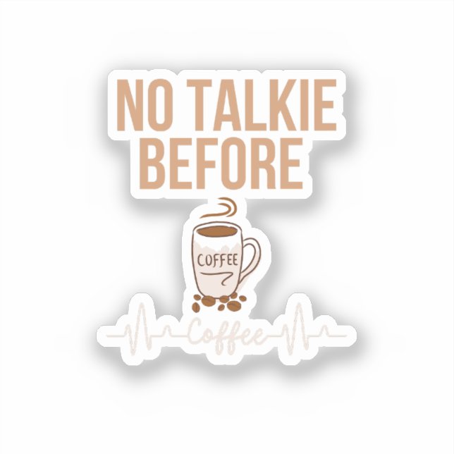 Sticker No Talkie Before Coffee Humor Coffee Lovers ART (Recto)
