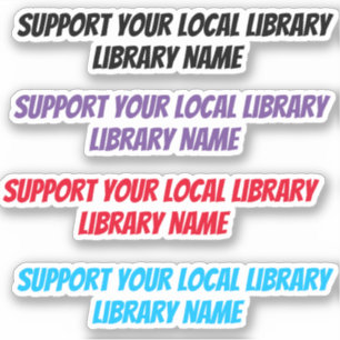 Sticker (Nom de la bibliothèque) Soutenez votre bibliothèq