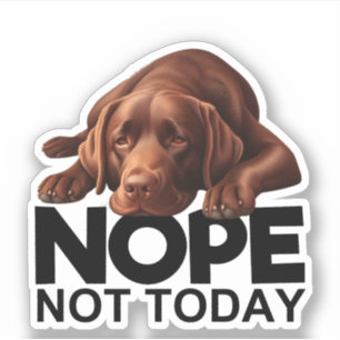 Sticker Non Pas Aujourd'Hui Chocolat Labrador