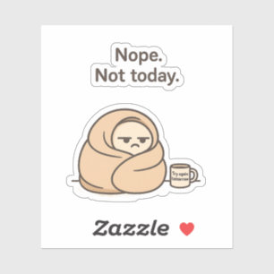 Sticker Non. Pas aujourd'hui. - Drôle Jour Lazy