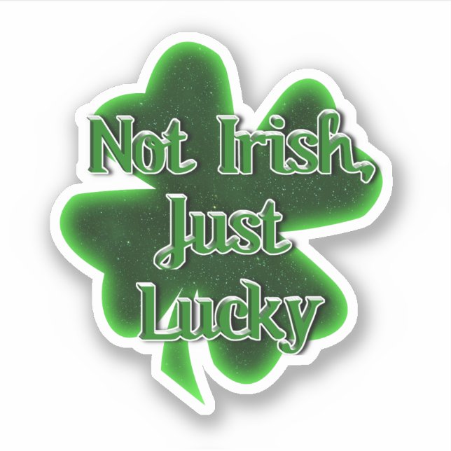Sticker Not Irish Just Lucky St. Patrick's Day (Devant)