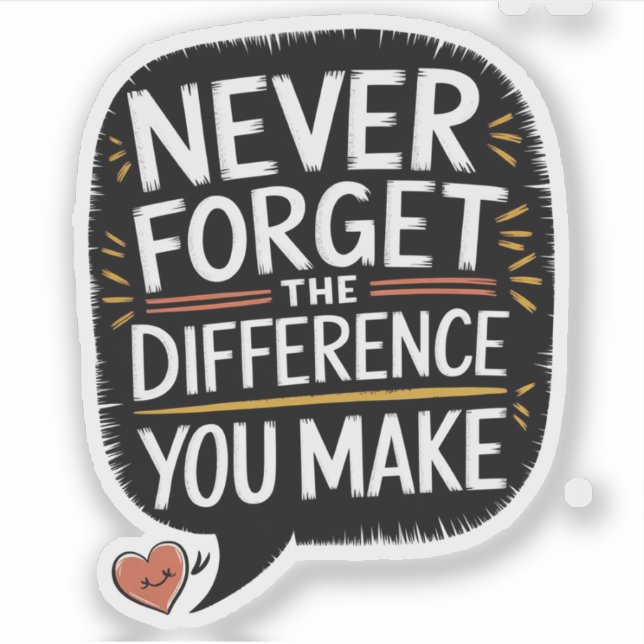 Sticker N'oubliez Jamais La Différence Que Vous Faites, Re (Devant)