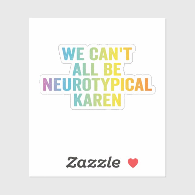 Sticker Nous ne pouvons pas tous être Neurotypique Karen F (Feuille)