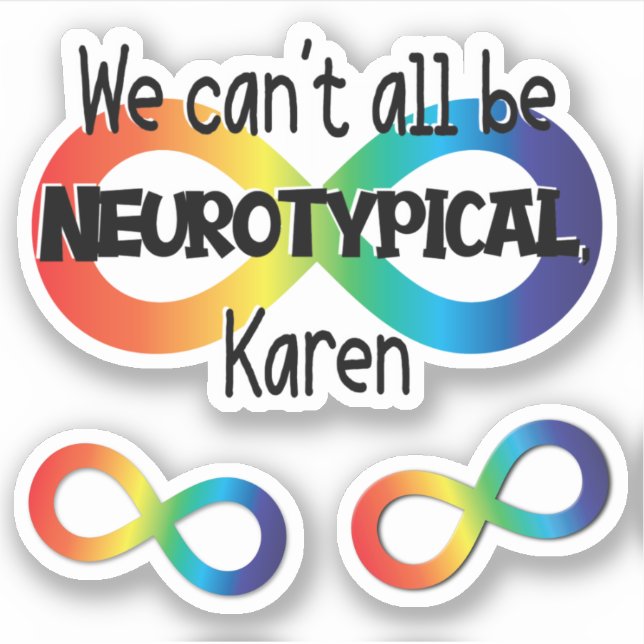 Sticker Nous ne pouvons pas tous être Neurotypique Karen S (Devant)