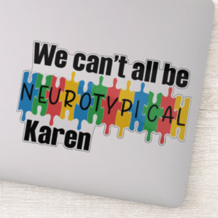 Sticker Nous ne pouvons pas tous être neurotypiques Karen