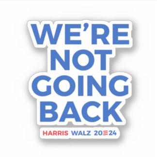 Sticker Nous ne reviendrons pas - Harris Walz 2024