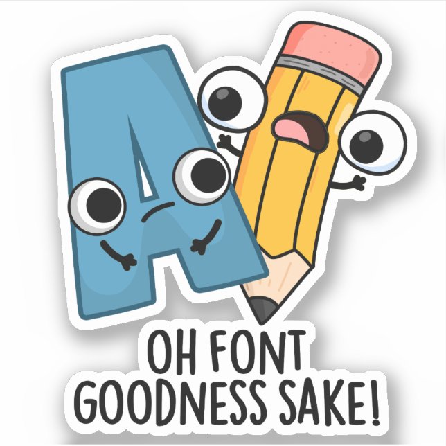 Sticker Oh Font Goodness Sake Funny Type Pun (Devant)