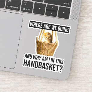 Sticker Où Allons-Nous Et Pourquoi Suis-Je Dans Ce Panier