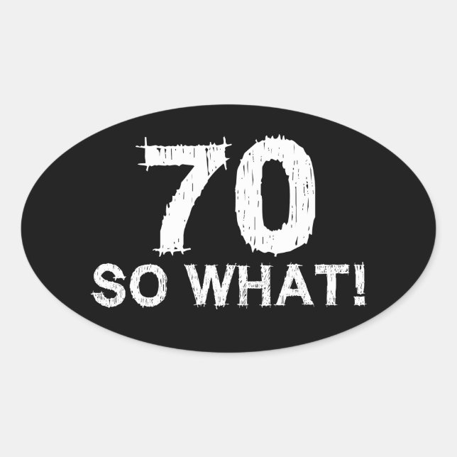 Sticker Ovale 70 Et Alors - Drôle 70e Anniversaire (Devant)