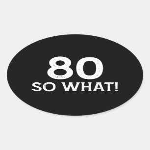 Sticker Ovale 80 Et Alors - Drôle 80e Anniversaire