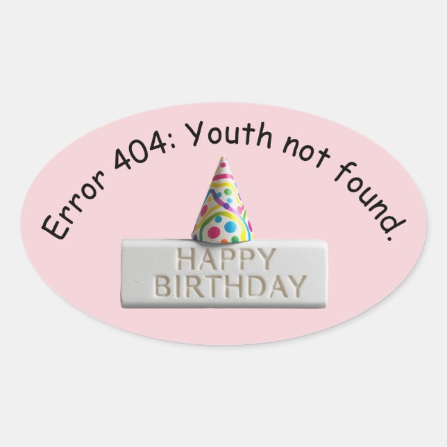 Sticker Ovale Birthday Eraser: Error 404 Youth Not Found (Devant)