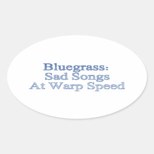 Sticker Ovale Bluegrass : Chansons Tristes À La Vitesse De La Ma