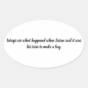Sticker Ovale Drôle Le tour de Satan de faire un Bug Wasps sont 