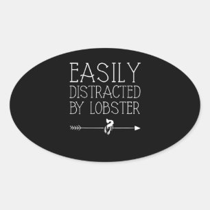 Sticker Ovale Easily Distracted by Lobster Venin For Girl Women