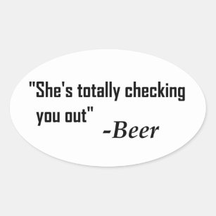Sticker Ovale "Elle vous regarde complètement" - Bière